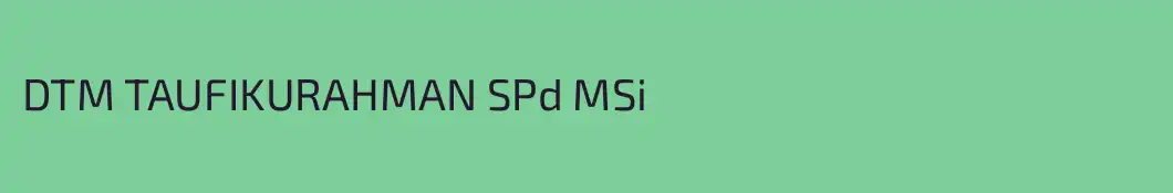 DTM TAUFIKURAHMAN SPd MSi
